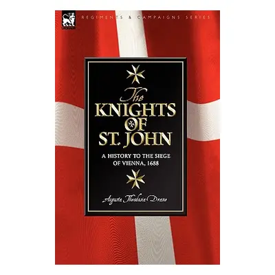 "Knights of St John: a History to the Siege of Vienna, 1688" - "" ("Drane Augusta Theodosia")(Pe