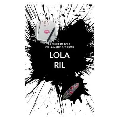 "La Plume de Lola: ou la magie des mots" - "" ("Ril Lola")(Paperback)