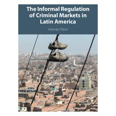 "The Informal Regulation of Criminal Markets in Latin America" - "" ("Flom Hernn")(Pevná vazba)