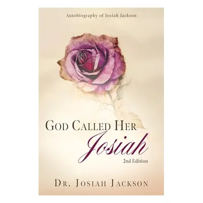 "God Called Her Josiah: 2nd Edition" - "" ("Jackson Josiah")(Paperback)