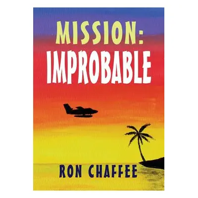 "Mission: Improbable" - "" ("Chaffee Ron")(Paperback)