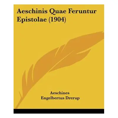 "Aeschinis Quae Feruntur Epistolae (1904)" - "" ("Aeschines")(Paperback)