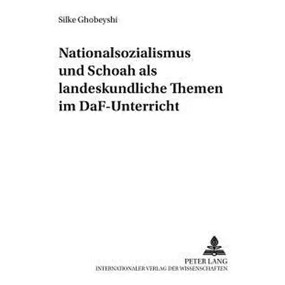 "Nationalsozialismus und Schoah als landeskundliche Themen im DaF-Unterricht" - "" ("Ehnert Nils