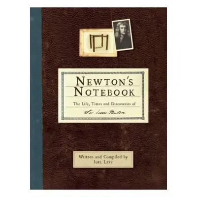 "Newton's Notebook" - "The Life, Times and Discoveries of Sir Isaac Newton" ("Levy Joel")(Paperb