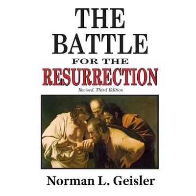 "The Battle for the Resurrection, Third Edition" - "" ("Geisler Norman L.")(Paperback)