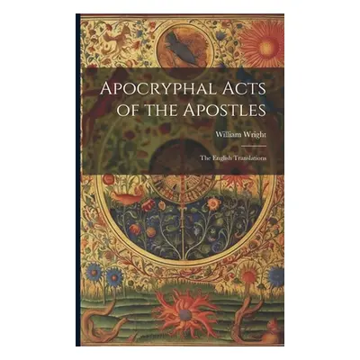 "Apocryphal Acts of the Apostles: The English Translations" - "" ("Wright William")(Paperback)