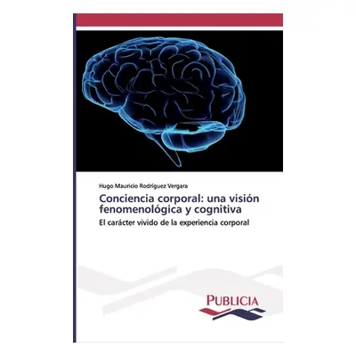 "Conciencia corporal: una visin fenomenolgica y cognitiva" - "" ("Rodrguez Vergara Hugo Mauricio