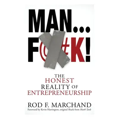 "Man...F@#K!: The Honest Reality of Entrepreneurship" - "" ("Marchand Rod F.")(Pevná vazba)