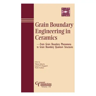 "Grain Boundary Engineering in Ceramics: From Grain Boundary Phenomena to Grain Boundary Quantum