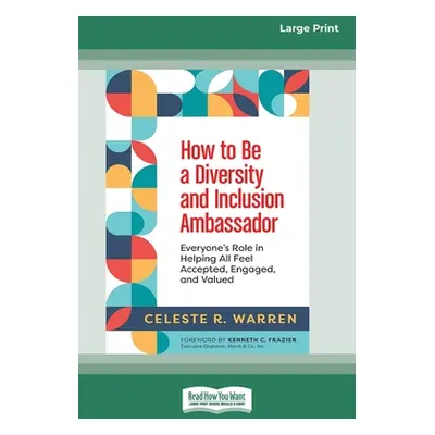 "How to Be a Diversity and Inclusion Ambassador: Everyone's Role in Helping All Feel Accepted, E