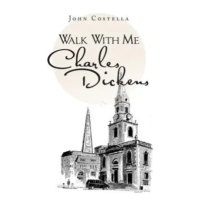 "Walk with Me Charles Dickens" - "" ("Costella John")(Paperback)