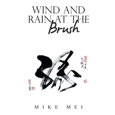 "Wind and Rain at the Brush" - "" ("Mei Mike")(Paperback)