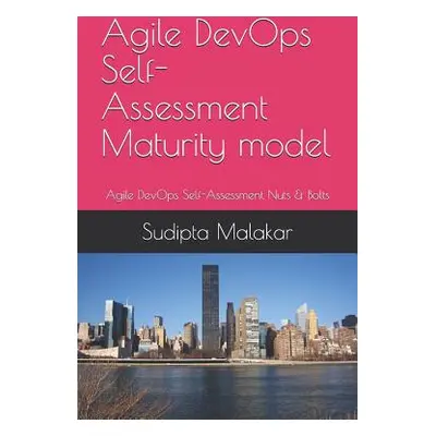 "Agile DevOps Self-Assessment Maturity model: Agile DevOps Self-Assessment Nuts & Bolts" - "" ("