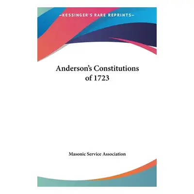 "Anderson's Constitutions of 1723" - "" ("Masonic Service Association")(Pevná vazba)