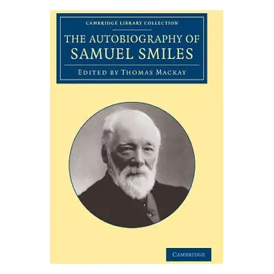 "The Autobiography of Samuel Smiles, LL.D." - "" ("Smiles Samuel")(Paperback)