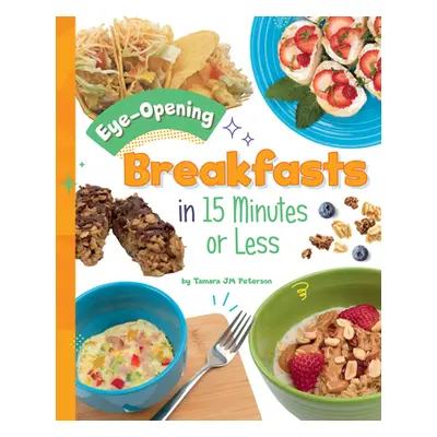 "Eye-Opening Breakfasts in 15 Minutes or Less" - "" ("Peterson Tamara Jm")(Pevná vazba)