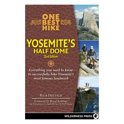 "One Best Hike: Yosemite's Half Dome" - "" ("Deutsch Rick")(Pevná vazba)