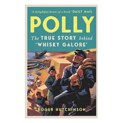 "Polly: The True Story Behind 'Whisky Galore'" - "" ("Hutchinson Roger")(Mass Market Paperbound)