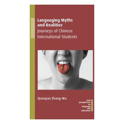 "Languaging Myths and Realities: Journeys of Chinese International Students" - "" ("Zhang-Wu Qia