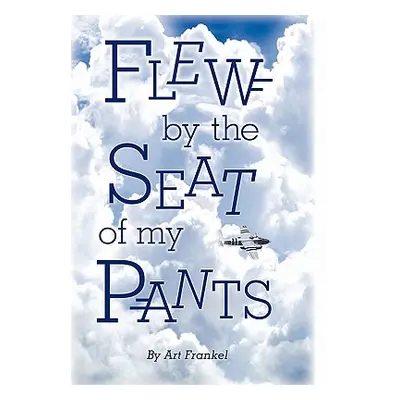 "Flew by the Seat of My Pants" - "" ("Frankel Art")(Paperback)