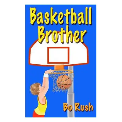 "Basketball Brother" - "" ("Rush Bo")(Paperback)