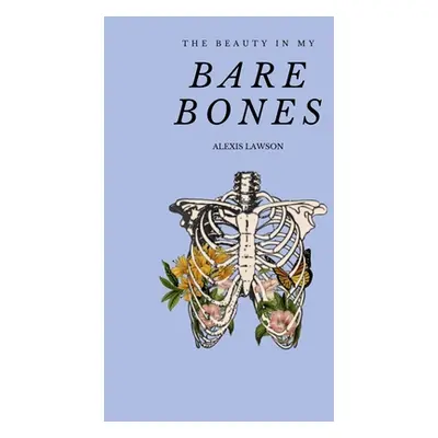 "The Beauty In My Bare Bones" - "" ("Lawson Alexis")(Paperback)