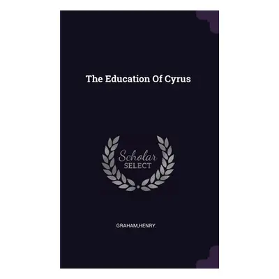 "The Education Of Cyrus" - "" ("Graham Henry")(Paperback)