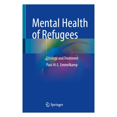 "Mental Health of Refugees: Etiology and Treatment" - "" ("Emmelkamp Paul M. G.")(Pevná vazba)