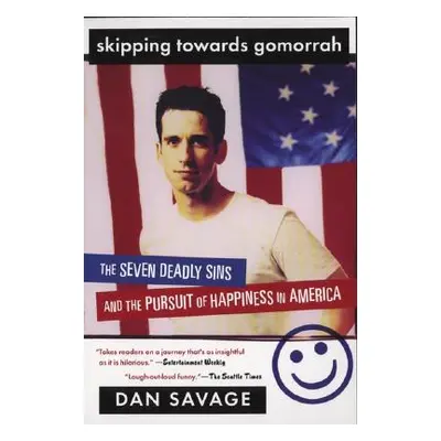 "Skipping Towards Gomorrah: The Seven Deadly Sins and the Pursuit of Happiness in America" - "" 