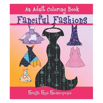 "Fanciful Fashions: An Adult Coloring Book" - "" ("Rationalist Alpa")(Paperback)