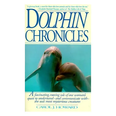 "Dolphin Chronicles: One Woman's Quest to Understand the Sea's Most Mysterious Creatures" - "" (