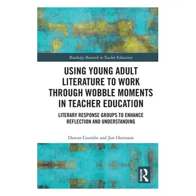 "Using Young Adult Literature to Work through Wobble Moments in Teacher Education: Literary Resp