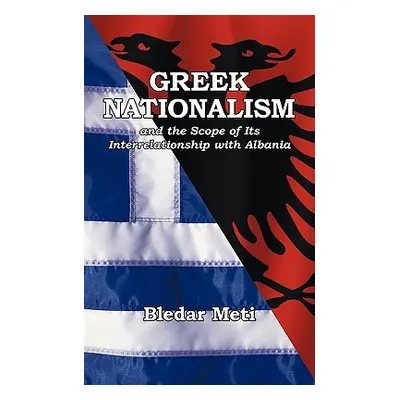 "Greek Nationalism and the Scope of Its Interrelationship with Albania" - "" ("Meti Bledar")(Pap