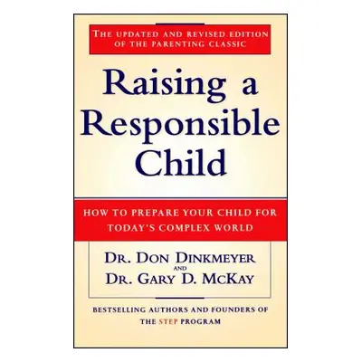 "Raising a Responsible Child: How to Prepare Your Child for Today's Complex World" - "" ("Dinkme