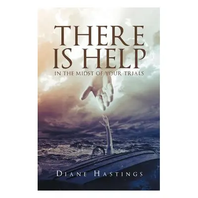 "There Is Help In The Midst Of Your Trials" - "" ("Hastings Diane")(Paperback)