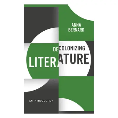 "Decolonizing Literature: An Introduction" - "" ("Bernard Anna")(Paperback)