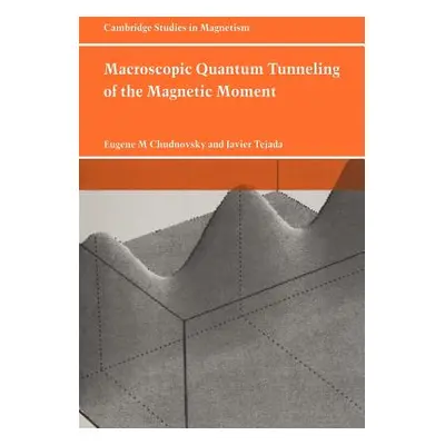 "Macroscopic Quantum Tunneling of the Magnetic Moment" - "" ("Chudnovsky Eugene M.")(Paperback)