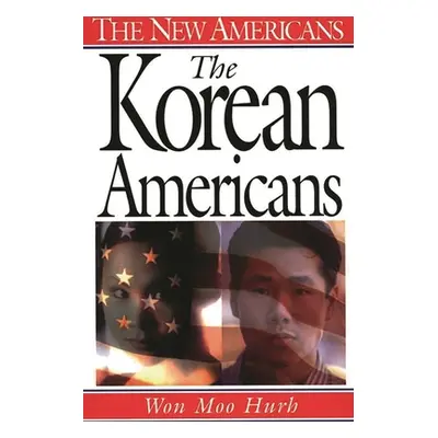 "The Korean Americans" - "" ("Hurh Won Moo")(Pevná vazba)