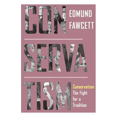 "Conservatism: The Fight for a Tradition" - "" ("Fawcett Edmund")(Pevná vazba)