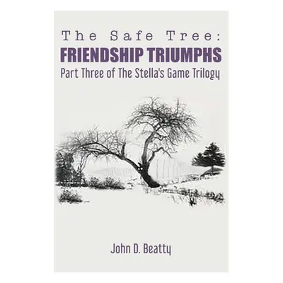 "The Safe Tree: Friendship Triumphs" - "" ("Beatty John D.")(Paperback)