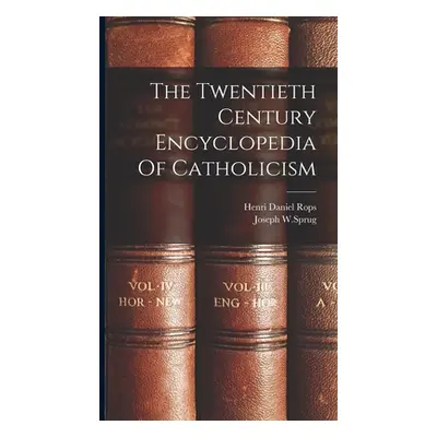 "The Twentieth Century Encyclopedia Of Catholicism" - "" ("Rops Henri Daniel")(Pevná vazba)