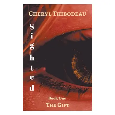 "Sighted: The Gift" - "" ("Thibodeau Cheryl")(Paperback)