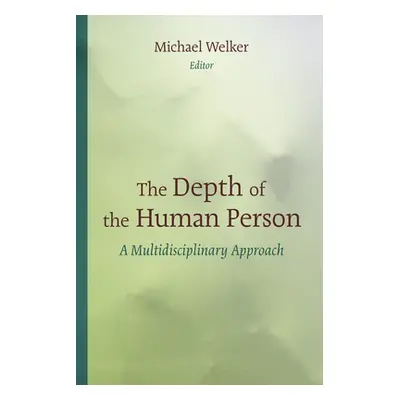 "Depth of the Human Person: A Multidisciplinary Approach" - "" ("Welker Michael")(Paperback)