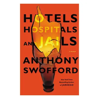 "Hotels, Hospitals, and Jails: A Memoir" - "" ("Swofford Anthony")(Pevná vazba)