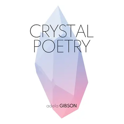 "Crystal Poetry" - "" ("Gibson Adela")(Pevná vazba)