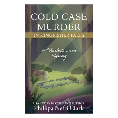 "Cold Case Murder in Kingfisher Falls" - "" ("Clark Phillipa Nefri")(Paperback)