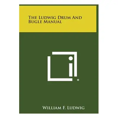 "The Ludwig Drum and Bugle Manual" - "" ("Ludwig William F.")(Paperback)