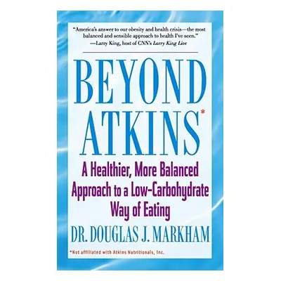 "Beyond Atkins: A Healthier, More Balanced Approach to a Low Carbohydrate Way of Eating" - "" ("