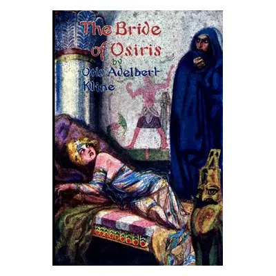 "The Bride of Osiris" - "" ("Kline Otis Adelbert")(Paperback)