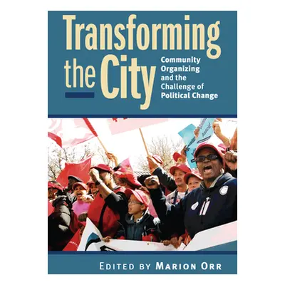 "Transforming the City: Community Organizing and the Challenge of Political Change" - "" ("Orr M